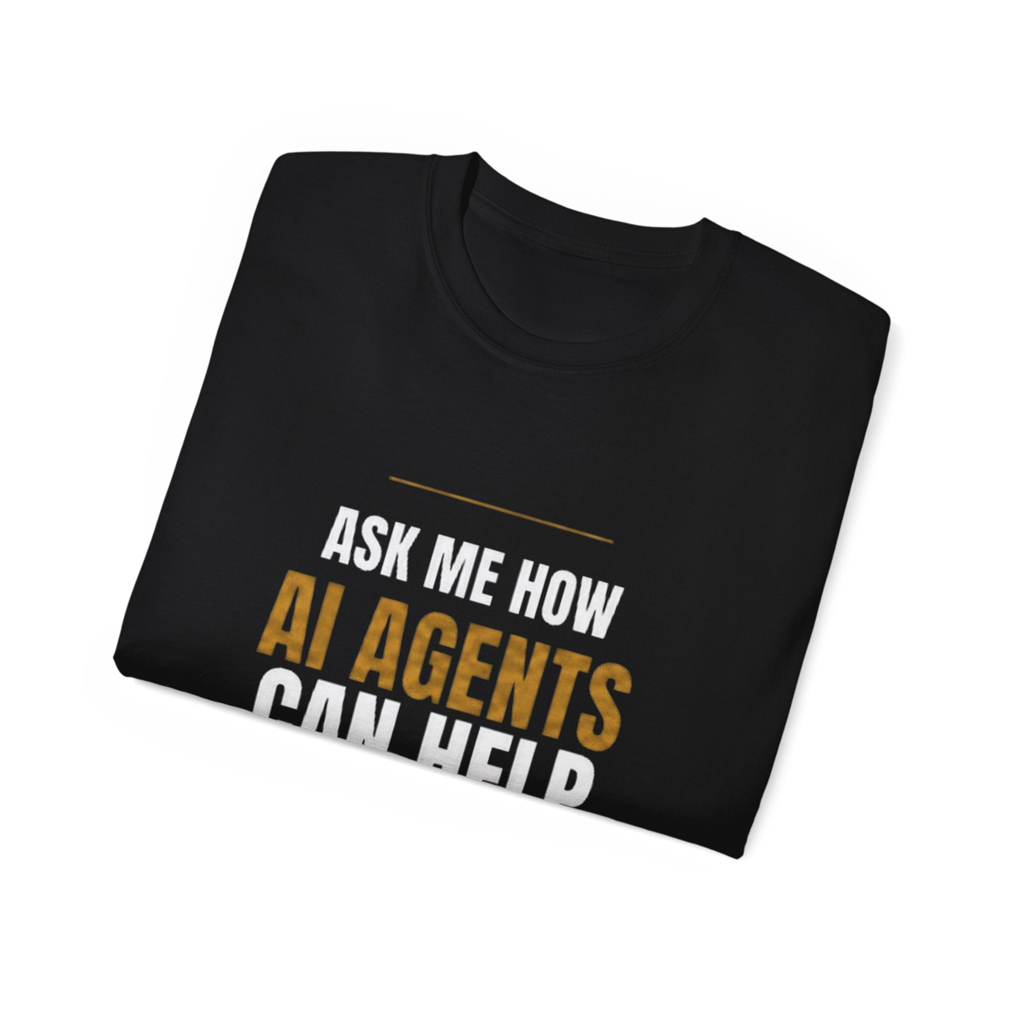Ask Me How AI Agents Can Help Your Business Shirt