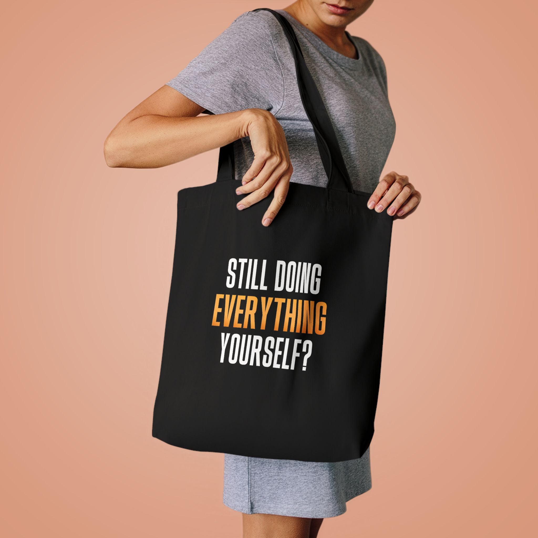Still Doing Everything Yourself? Tote Bag