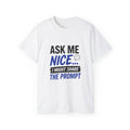 Ask Me Nice... T-Shirt