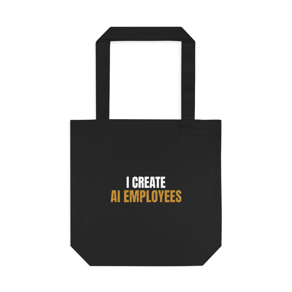 I Create AI Employees Tote Bag
