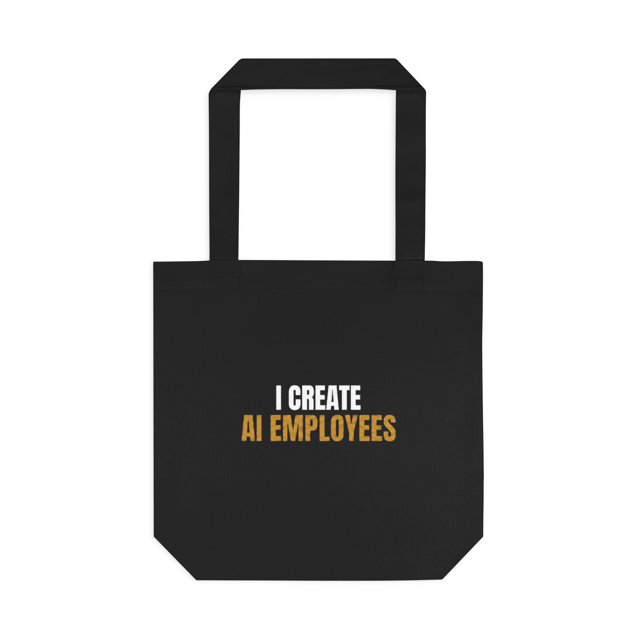 I Create AI Employees Tote Bag