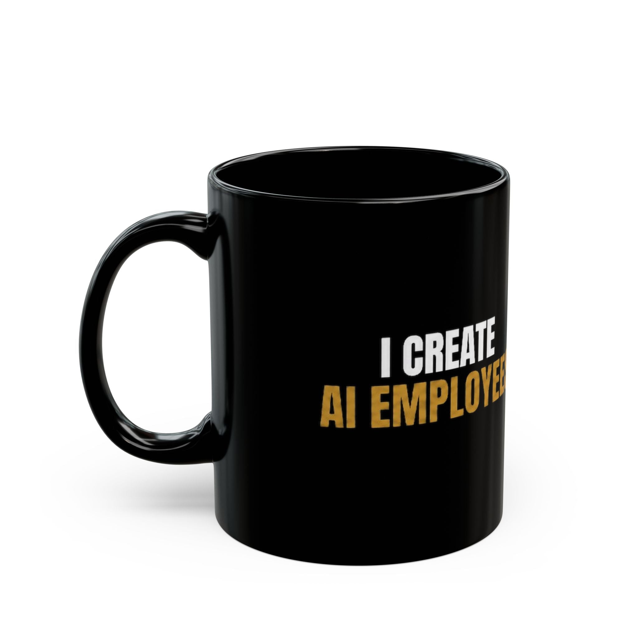 I Create AI Employees Black Mug
