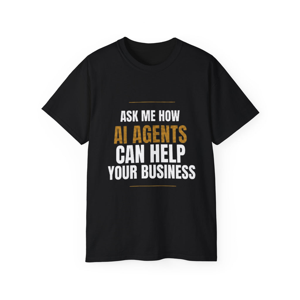 Ask Me How AI Agents Can Help Your Business Shirt