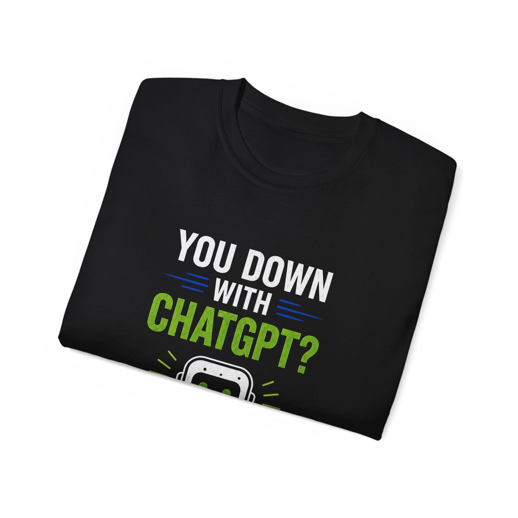 You Down With ChatGPT? T-Shirt