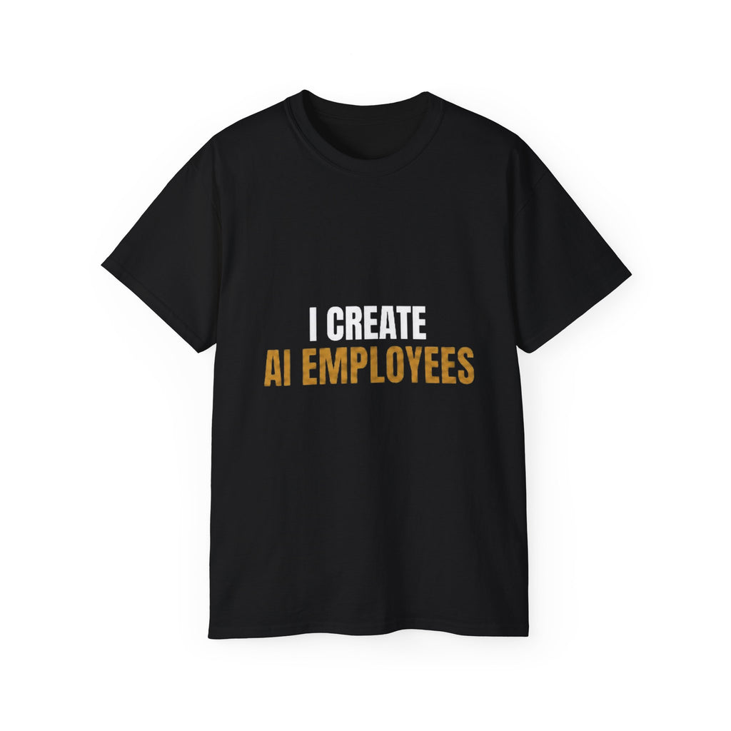 I Create AI Employees Shirt