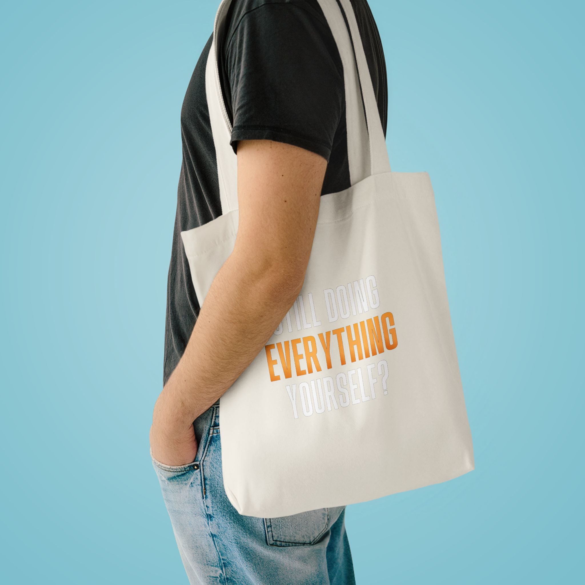 Still Doing Everything Yourself? Tote Bag