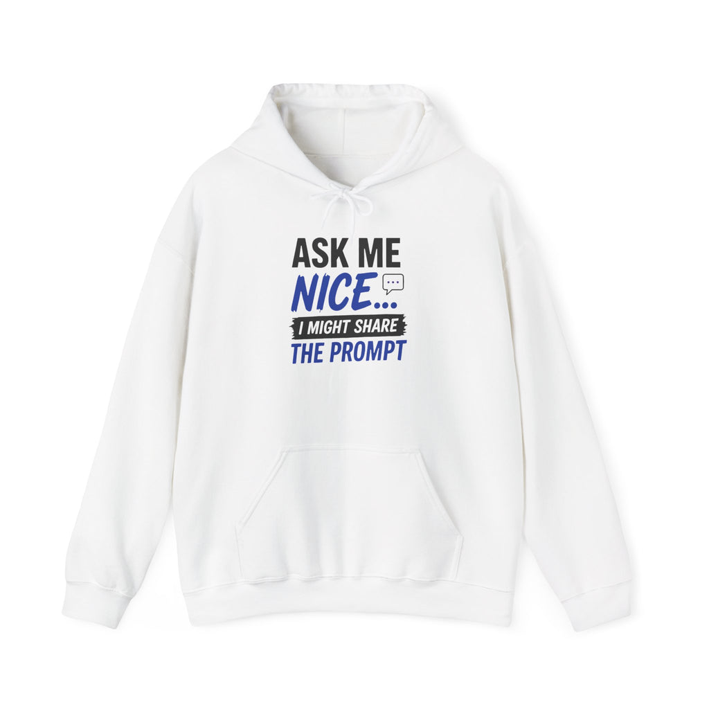 Ask Me Nice... Hoodie