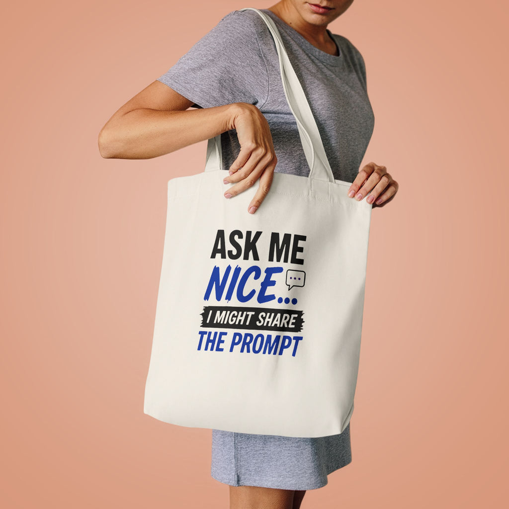 Ask Me Nice... Tote Bag