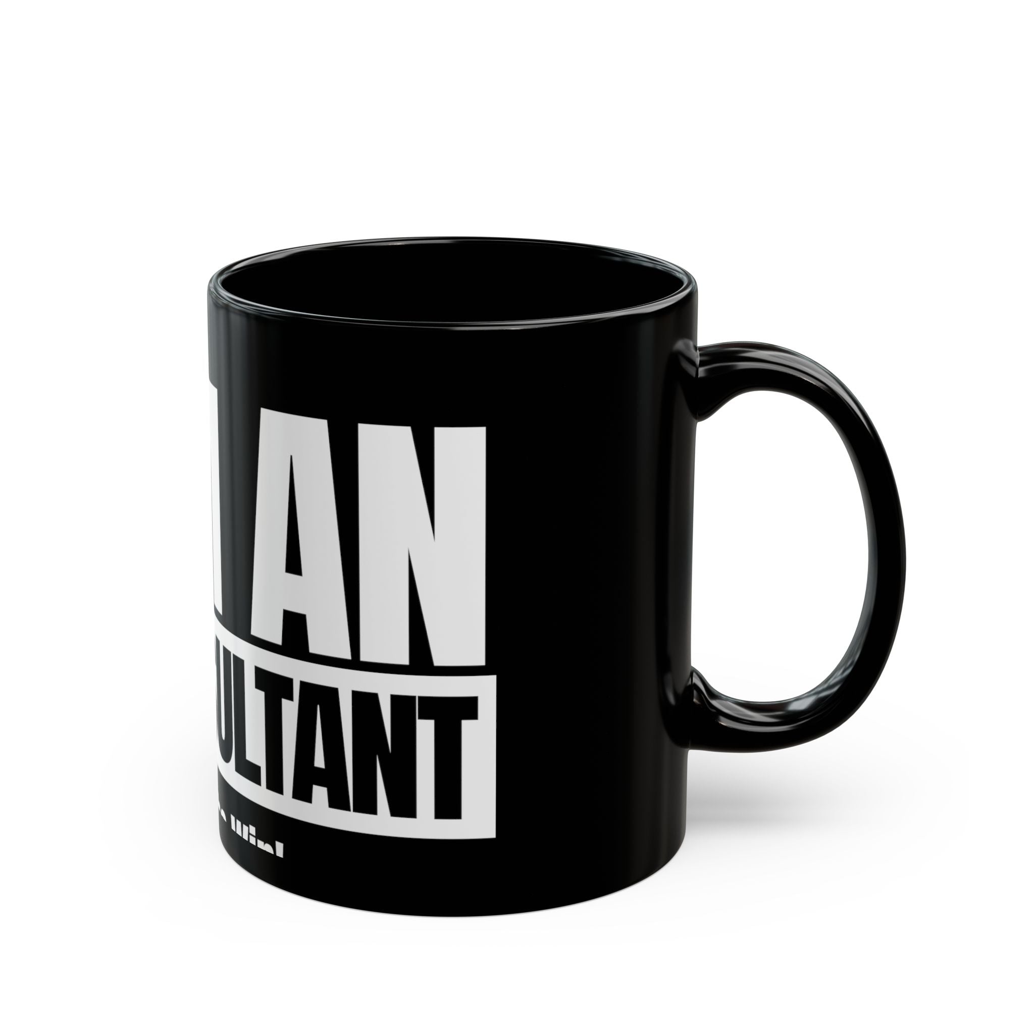 I Am An AI Consultant Black Mug