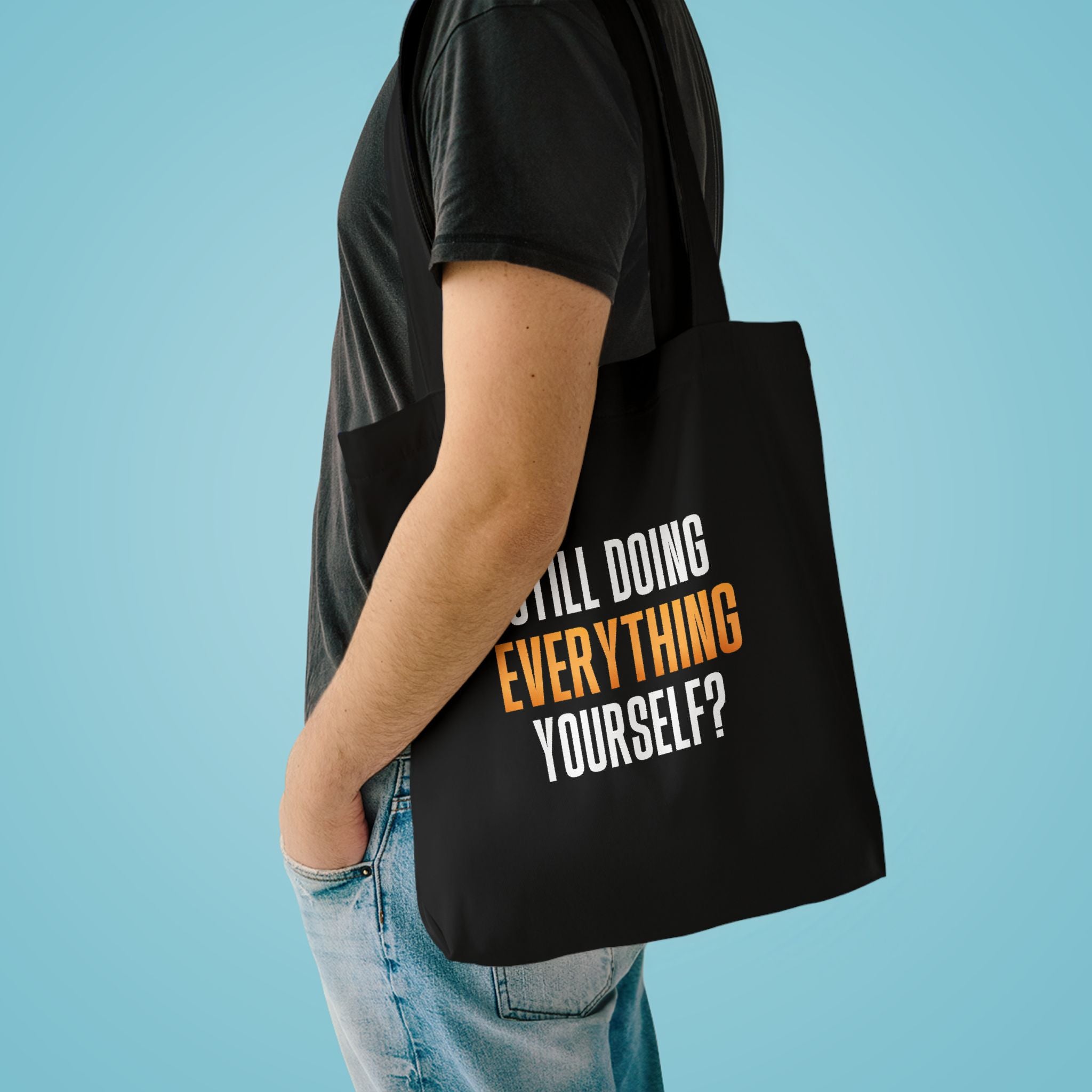 Still Doing Everything Yourself? Tote Bag