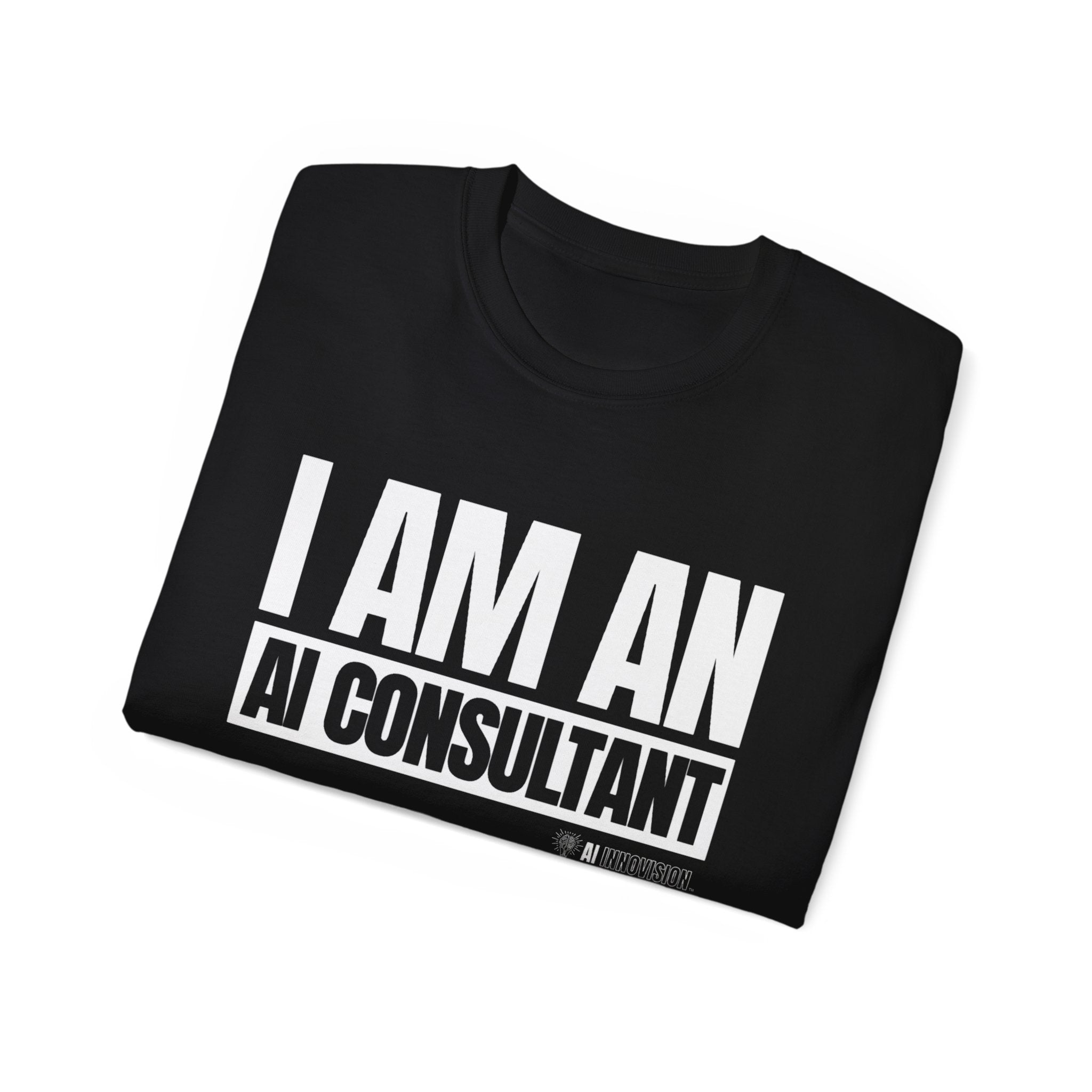 I Am An AI Consultant Shirt