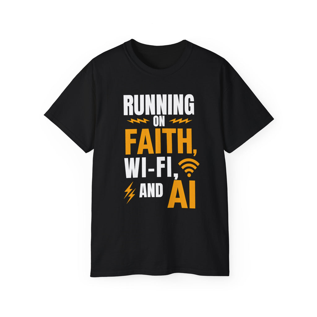 Running On Faith, Wi-Fi, And AI T-Shirt