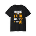 Running On Faith, Wi-Fi, And AI T-Shirt