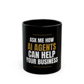 Ask Me How AI Agents Can Help Your Business Black Mug