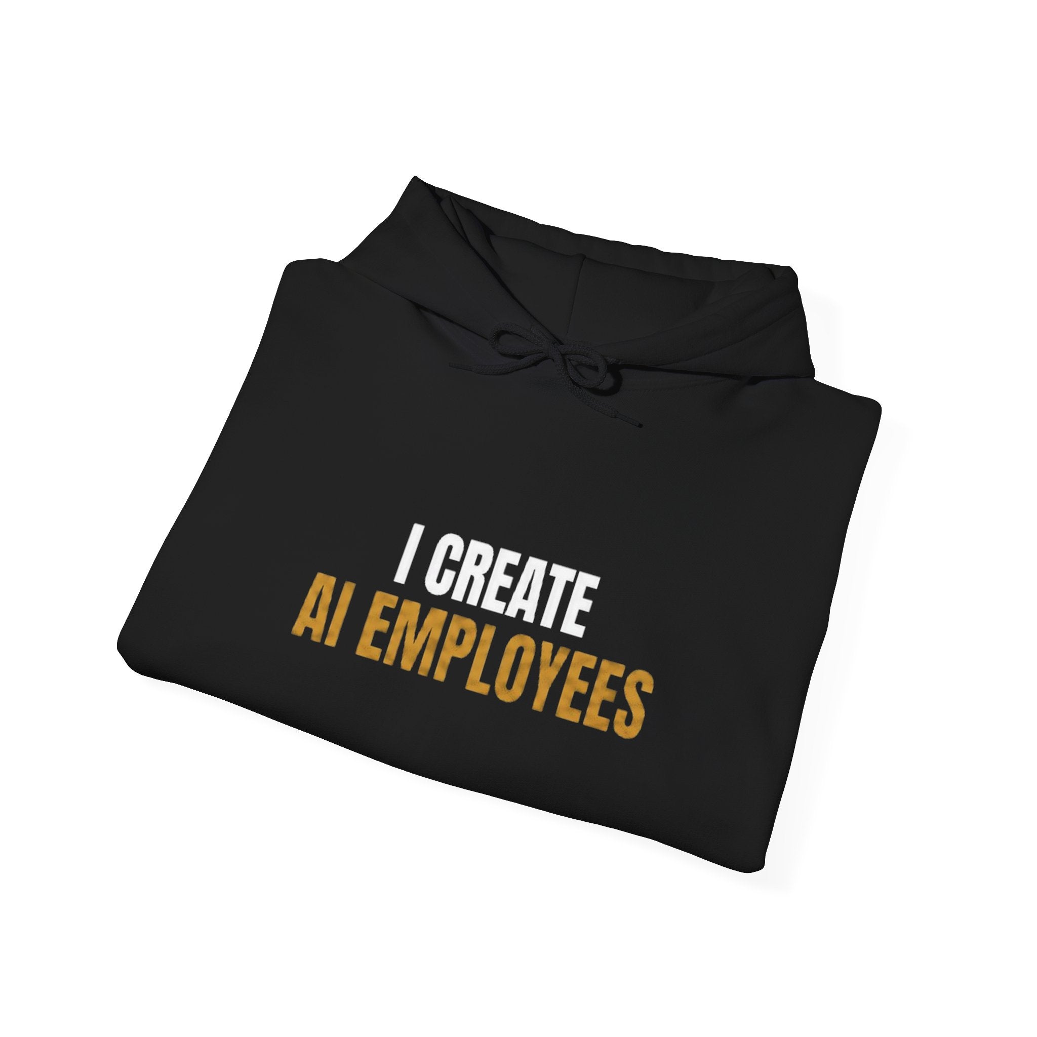 I Create AI Employees Hoodie