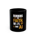 Running On Faith, Wi-Fi, And AI Black Mug