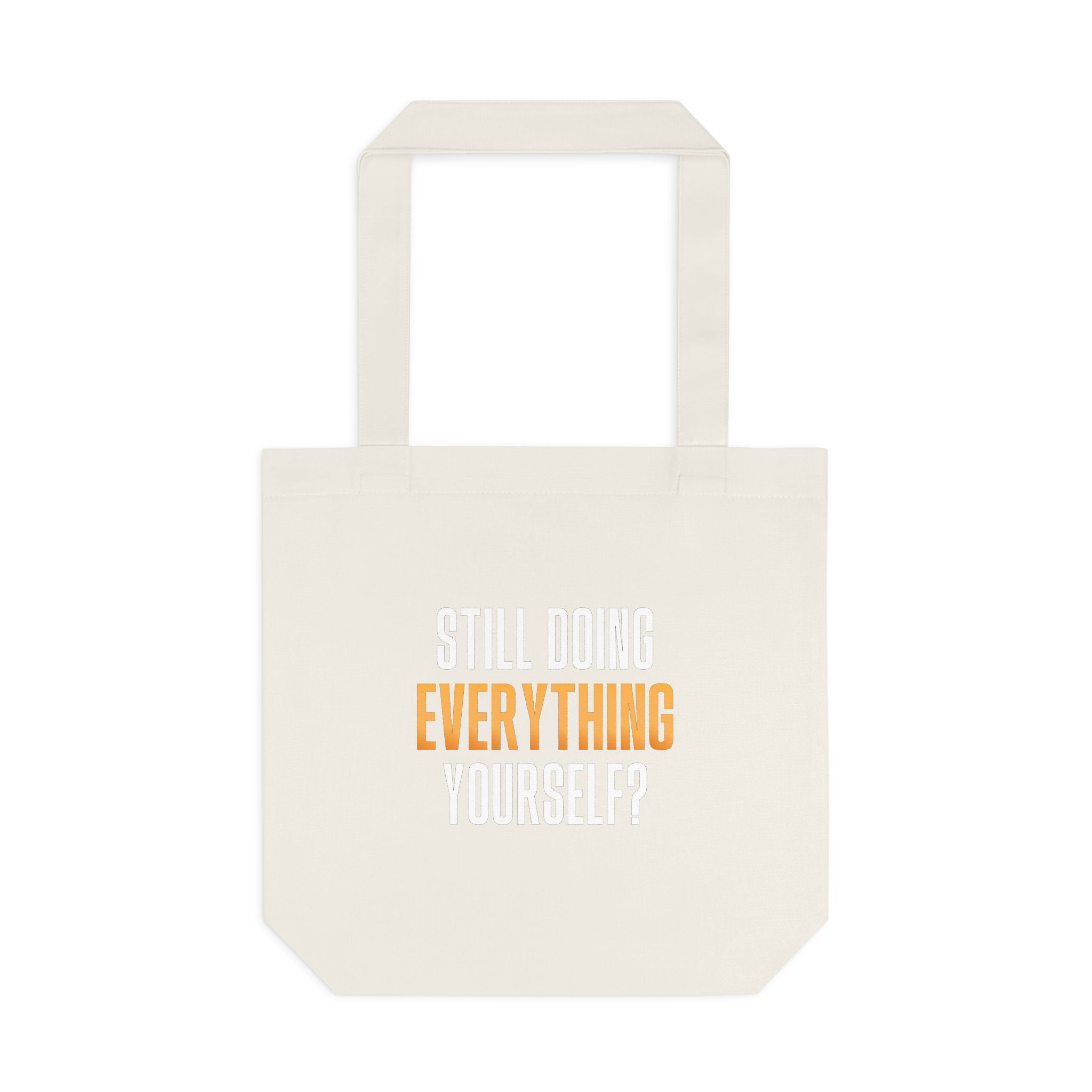 Still Doing Everything Yourself? Tote Bag