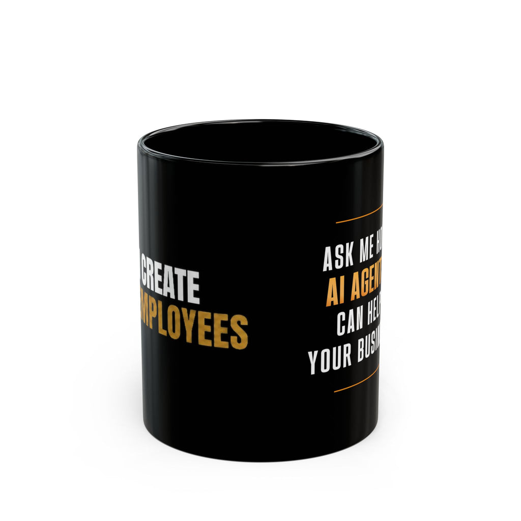 I Create AI Employees Black Mug