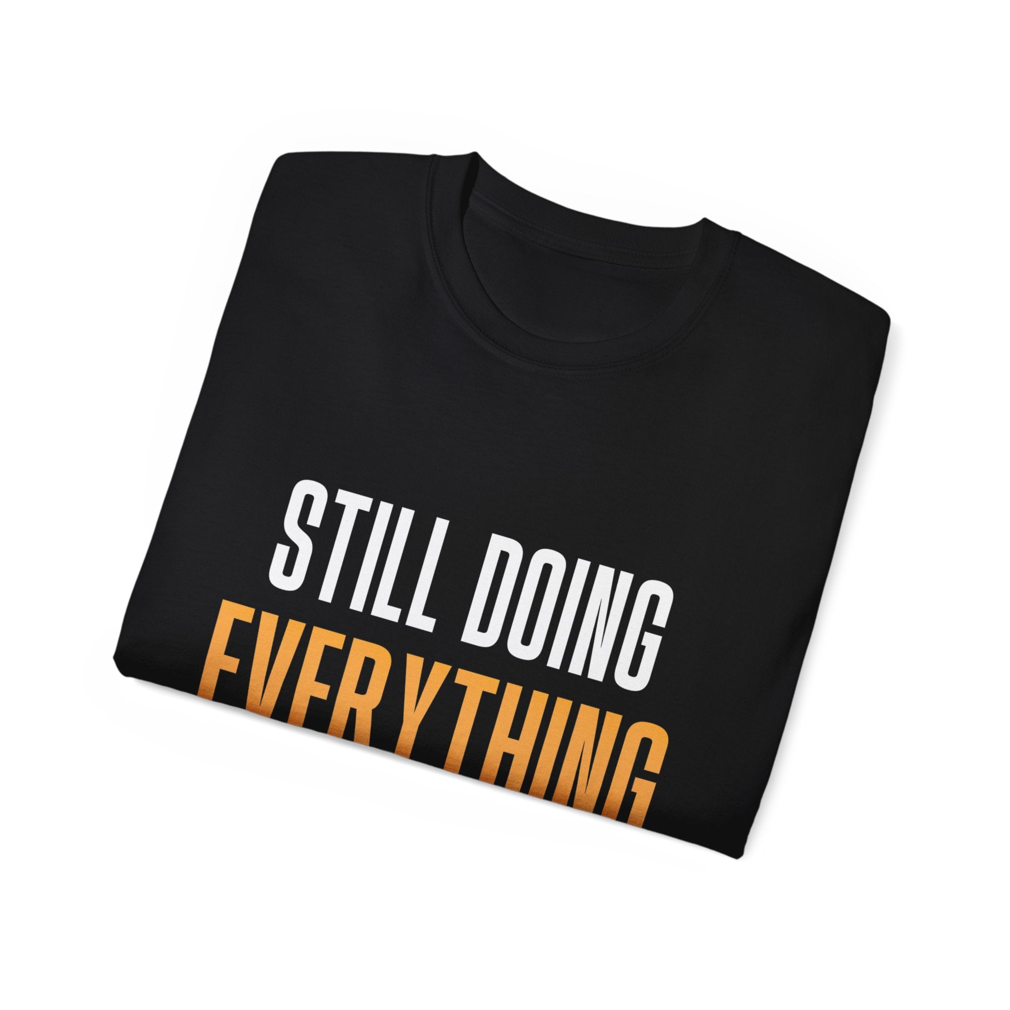 Still Doing Everything Yourself? Shirt